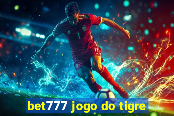 bet777 jogo do tigre